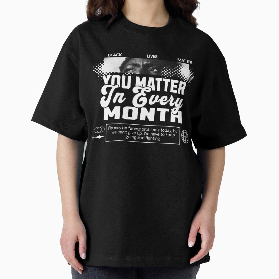 You Matter In Every Month – Empowerment Awareness Statement Design by husleArt12 T-Shirts, Hoodie, Sweatshirt (Image 2)