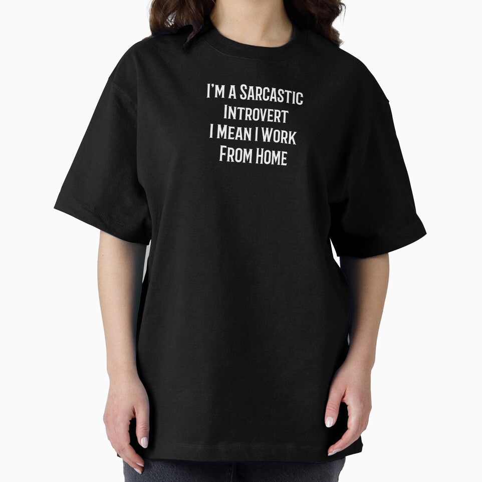 I'm a Sarcastic Introvert I Mean I Work From Home by OzworldHub
