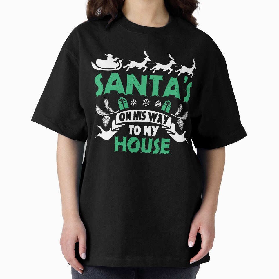 Christmas - Christmas Santa Is On His Way To My House by UnknownArtistt T-Shirts, Hoodie, Sweatshirt (Image 2)