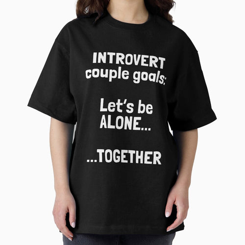 'Introvert couple goals: let's be alone...together' – Introvert Couples Humor Quote on Shirts, Stickers & More... (Image 2)
