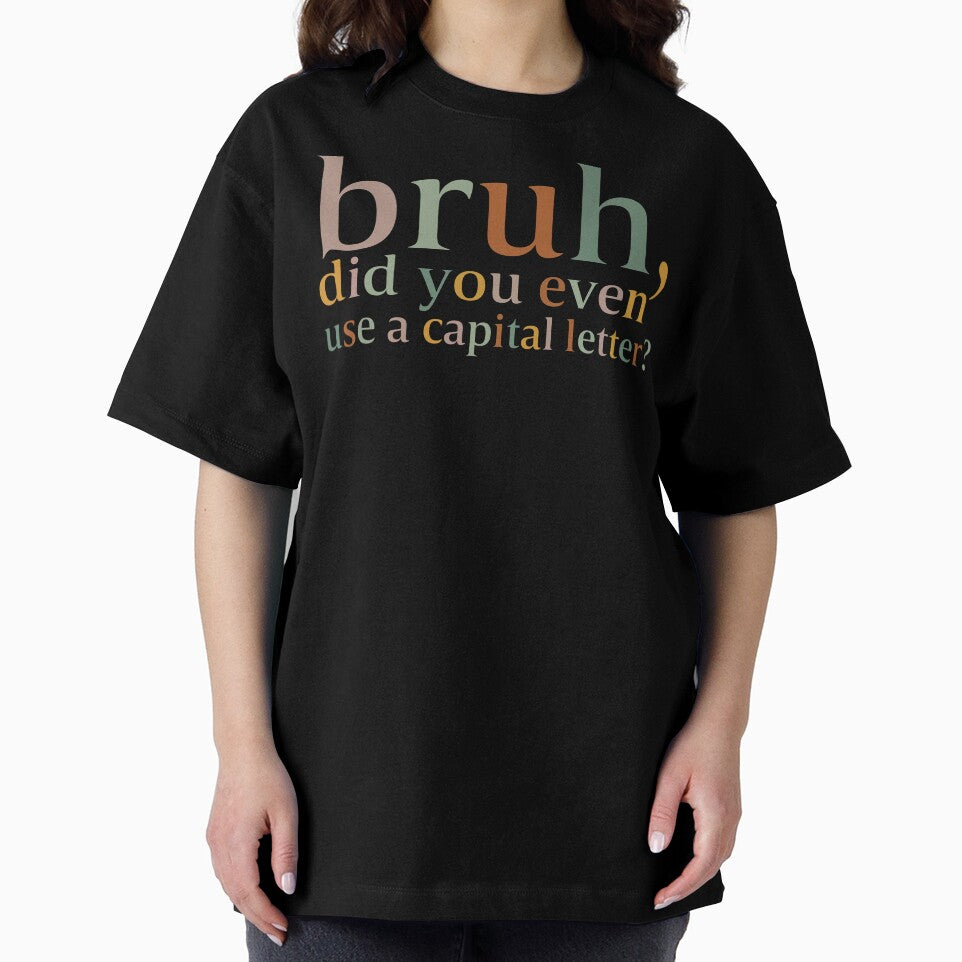 Bruh Did You Even Use A Capital Letter Teacher, Kindergarten , Teacher ,For Teacher by zizo37 T-Shirts, Hoodie,... (Image 2)