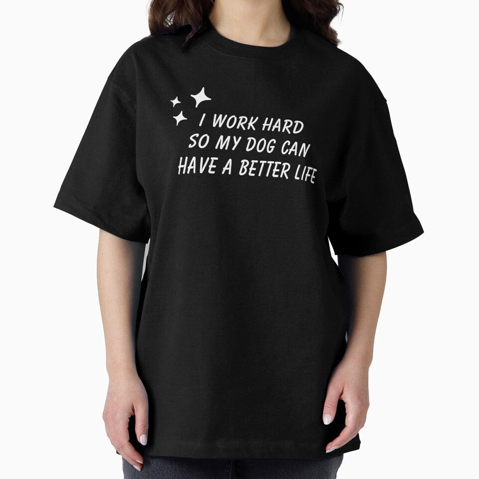 Funny Dog Graphic I Work Hard So My Dog Can Have A Better Life (White) by nomu-nomu T-Shirts, Hoodie, Sweatshirt (Image 2)