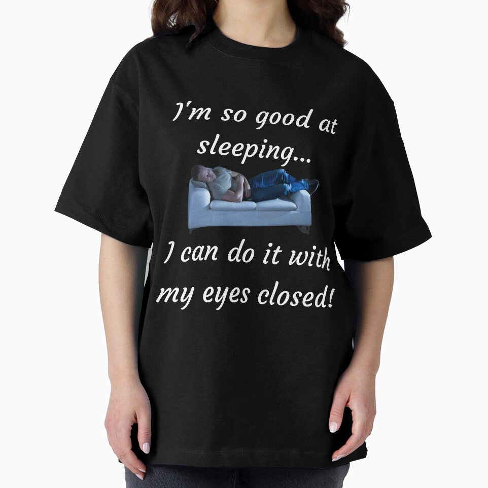 I'm So Good At Sleeping by FrivoliTees
