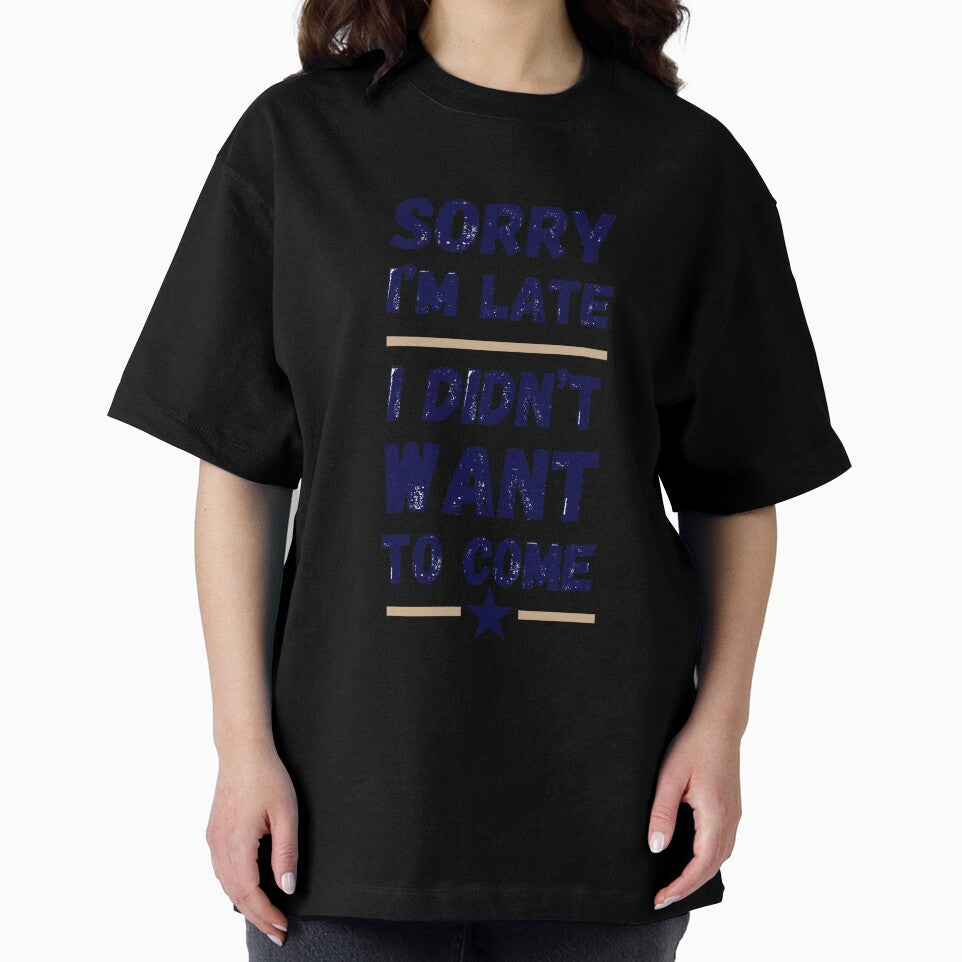 Sorry I'm Late. I Didn't Want to Come – Funny Introvert Design by LaserKey