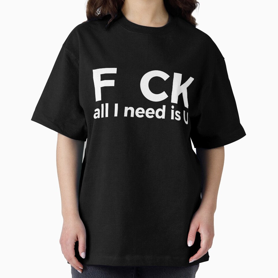 F CK all I need is U sarcastic joke by RedYolk