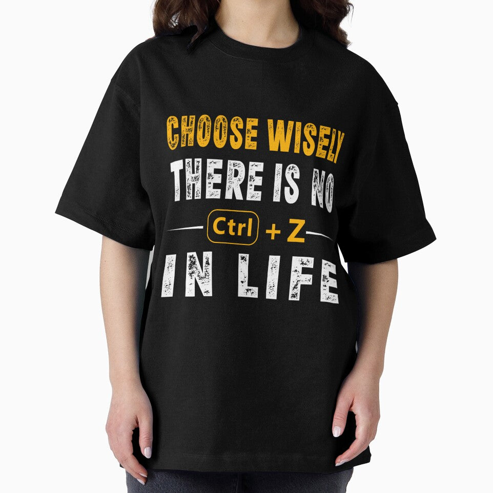 Choose Wisely There Is No Ctrl+Z Life _ Motivational Quote T-Shirts, Hoodie, Sweatshirt
