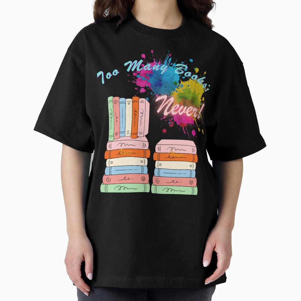 Too Many Books? Never! – Colorful BookTok Reader Aesthetic Design by Aquarius-club T-Shirts, Hoodie, Sweatshirt (Image 2)