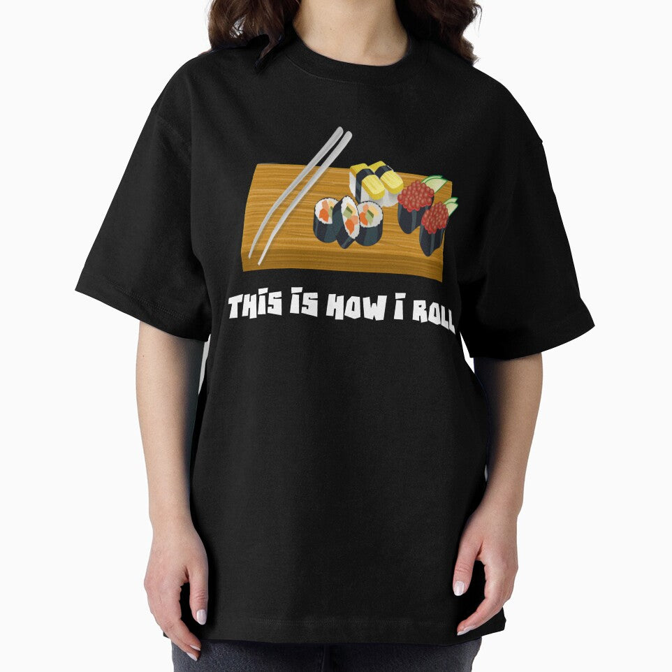 Funny Sushi Gifts - This Is How I Roll - Funny Gift For Sushi Lover by Galvanized T-Shirts, Hoodie, Sweatshirt (Image 2)