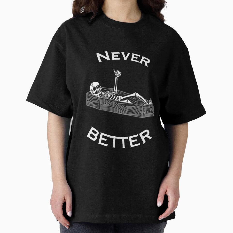 Never Better , funny skull meme by -DEEWOLF- T-Shirts, Hoodie, Sweatshirt | BlankRebels.com (Image 2)