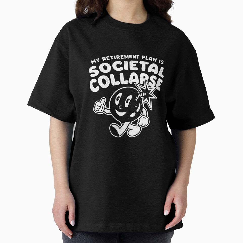 My Retirement Plan Is Societal Collapse Funny Dark Humor by Dujosufot