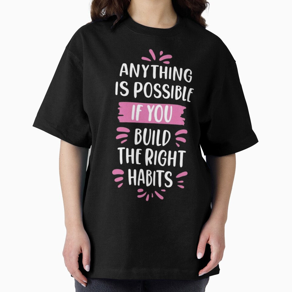 Anything Is Possible If You Build Right Habits T-Shirts, Hoodie, Sweatshirt