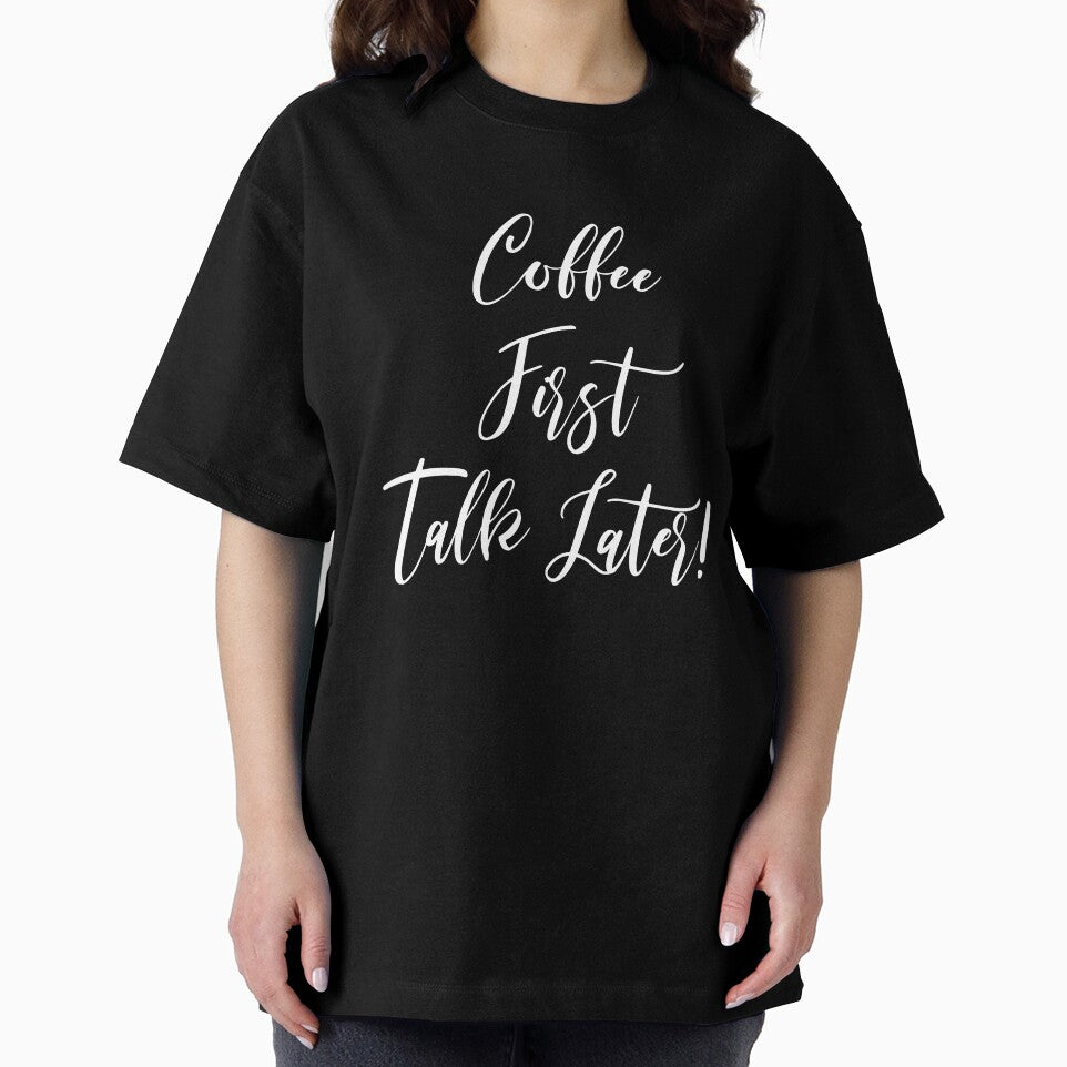 Coffee First Talk Later - Coffee - Coffee T - Coffee Drinker - Coffee Drinker Gift - Funny Coffee by Rainwater Merch