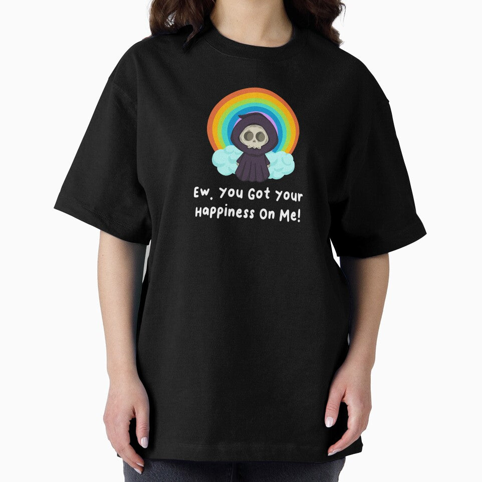Ew Got Your Happiness On Me T-Shirts Hoodies Funny Dark Humor Snarky Tees Humorous Sarcastic Quotes by... (Image 2)