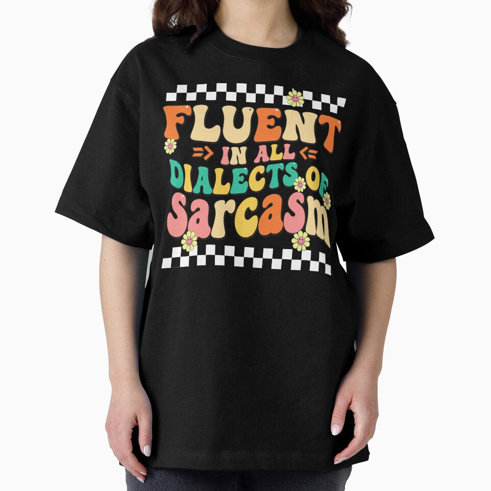 Fluent In All Dialects Of Sarcasm Funny Sarcastic Quote by adiencarteras T-Shirts, Hoodie, Sweatshirt (Image 2)