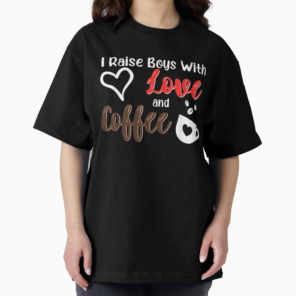 I Raise Boys With Love And Coffee Mom Of Boys by shirleyfinley T-Shirts, Hoodie, Sweatshirt | BlankRebels.com (Image 2)