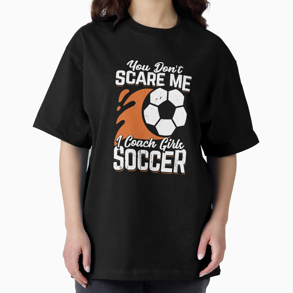 You Don't Scare Me I Coach Girls Soccer by Marcid95