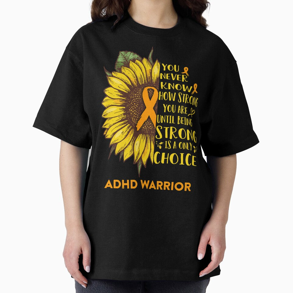 ADHD Warrior You Never Know How Strong You Are Sunflower Lover Gifts by radianen T-Shirts, Hoodie, Sweatshirt (Image 2)