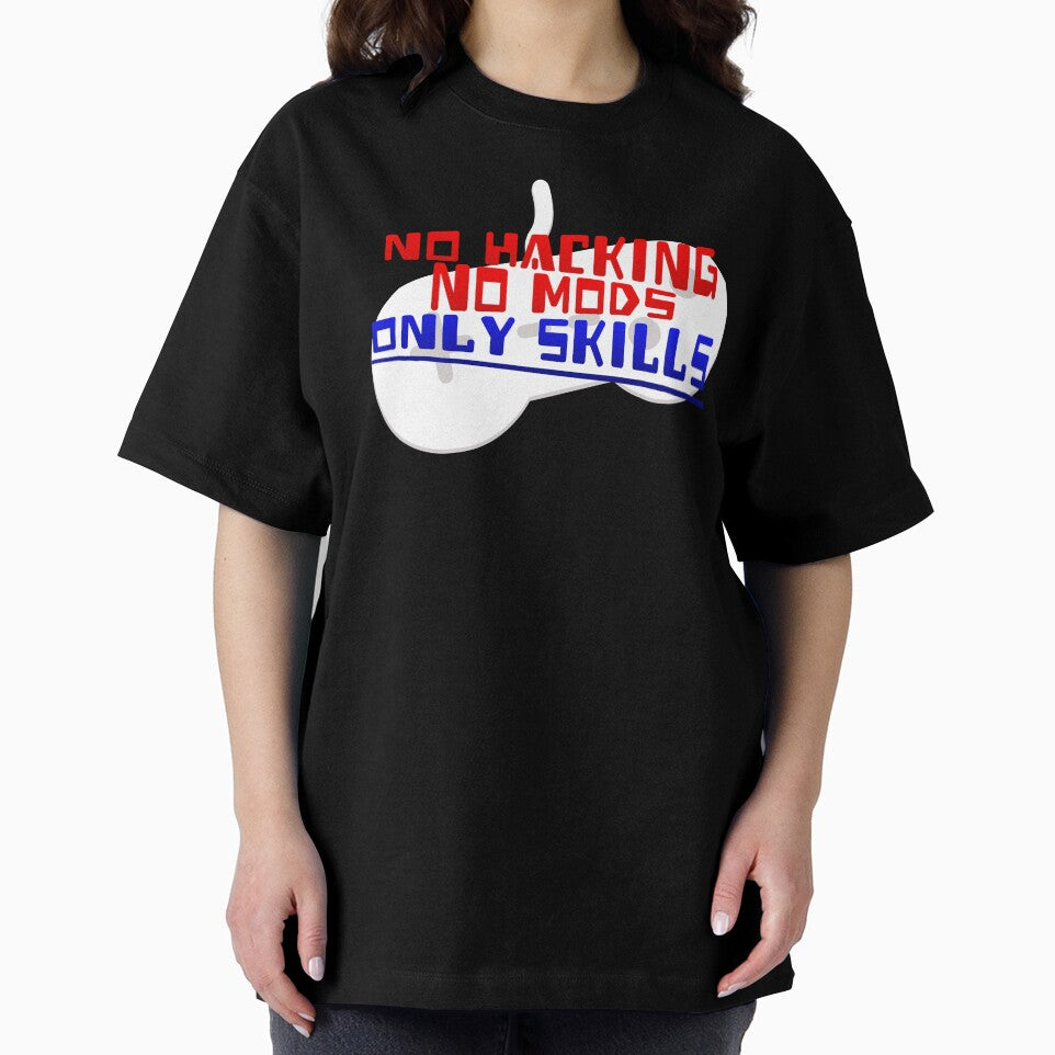 No Hacking, No Mods, Only Skills. by JoseloRochaArt T-Shirts, Hoodie, Sweatshirt | BlankRebels.com (Image 2)