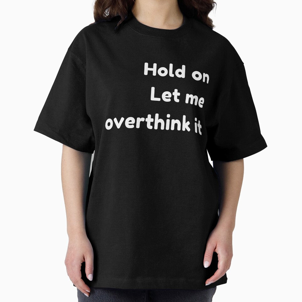 I Love Overthinking - Hang On Let Me Overthink This Quote by Harrytran1507 T-Shirts, Hoodie, Sweatshirt (Image 2)