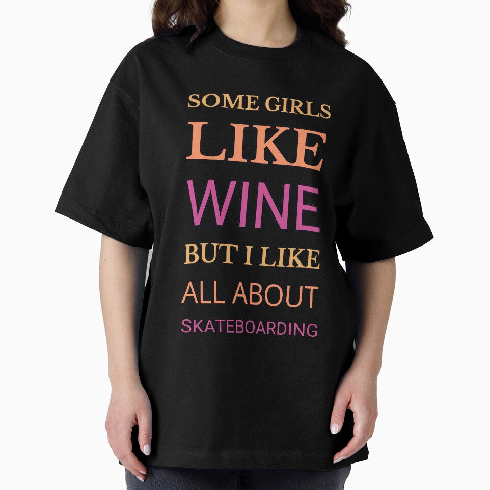 Some Girls Like Wine But I Like All About Skateboarding by TheIconSmith