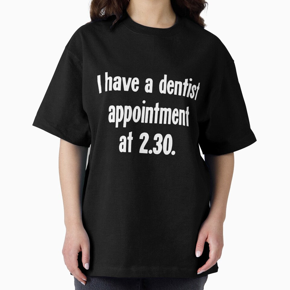 I Have A Dentist Appointment At 2.30 by Good-Looking Corpse