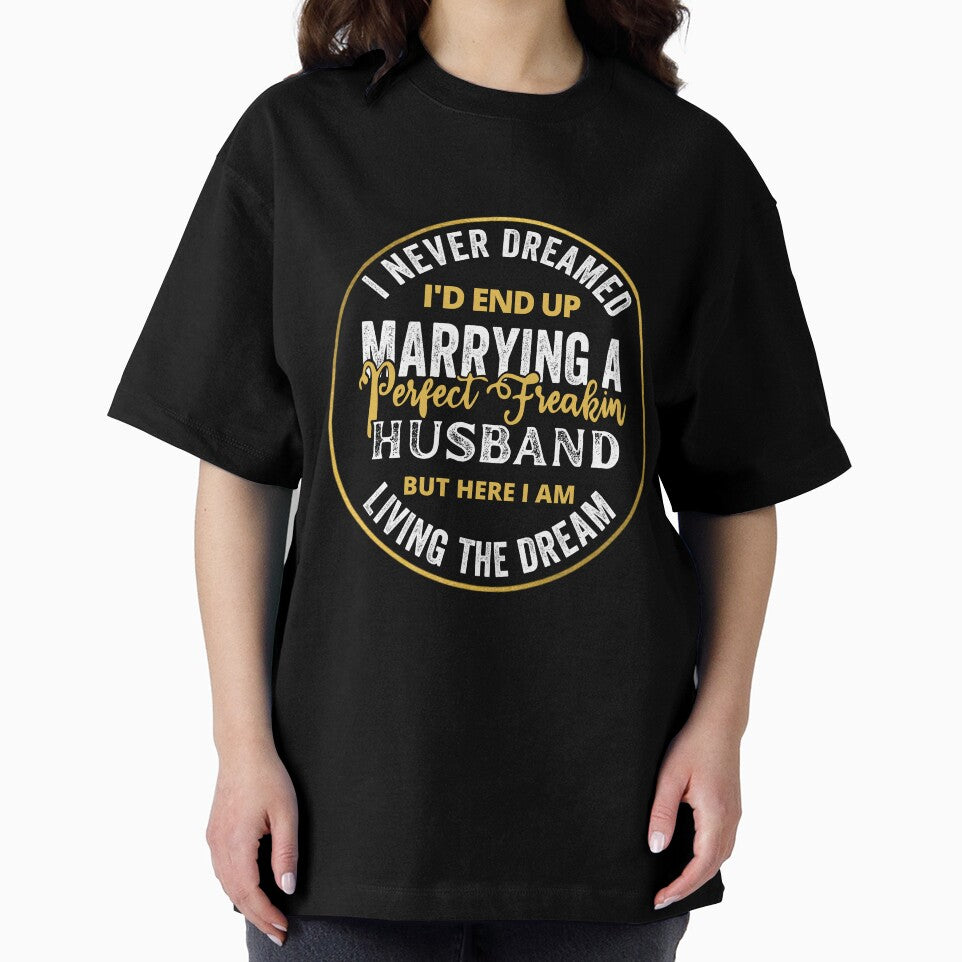 i never dreamed id end up to be a perfect freaking husband but here i am killing it by kjatrendytees T-Shirts,... (Image 2)