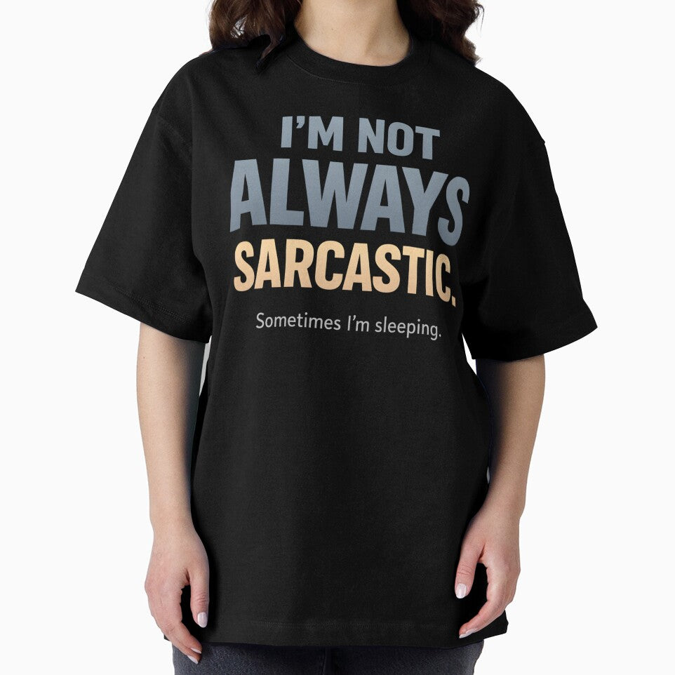 I’m Not Always Sarcastic Sometimes I’m Sleeping Funny Witty Quote Introvert Humor Design by Artbyrome