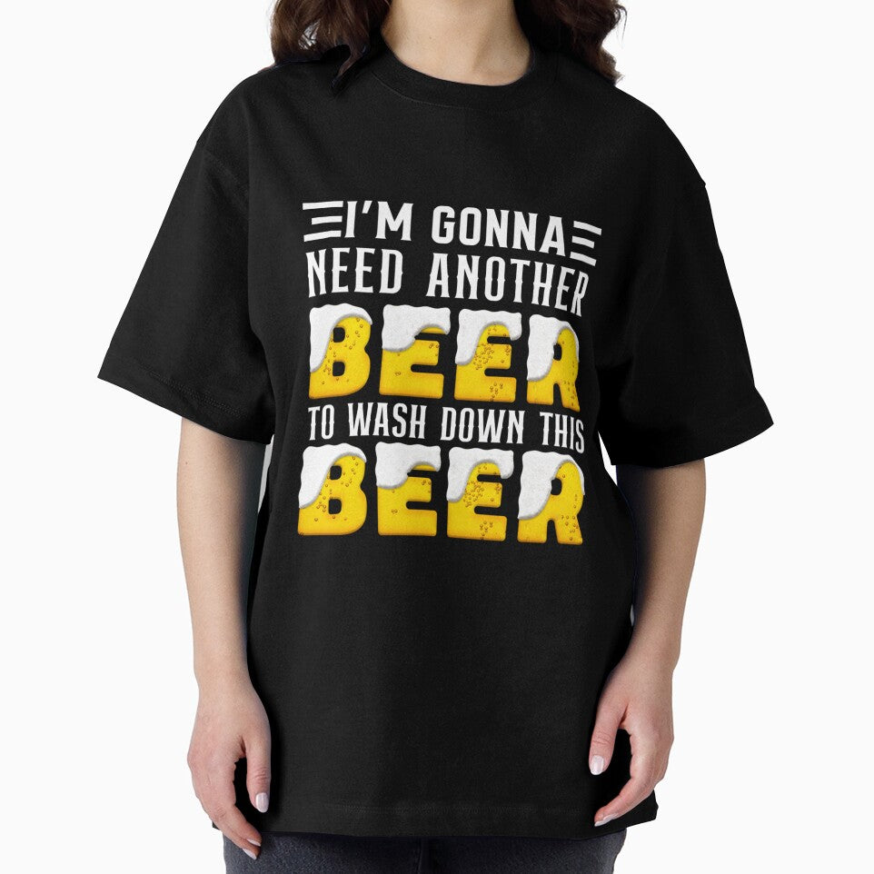 I M GONNA NEED ANOTHER BEER TO WASH DOWN THIS BEER FUNNY by sobriowslen