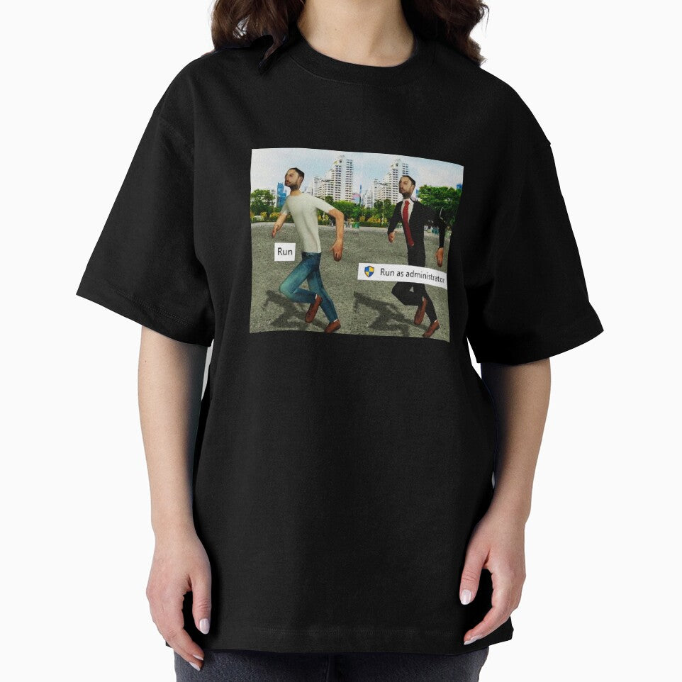 Run As Administrator Meme T-Shirts, Hoodie, Sweatshirt