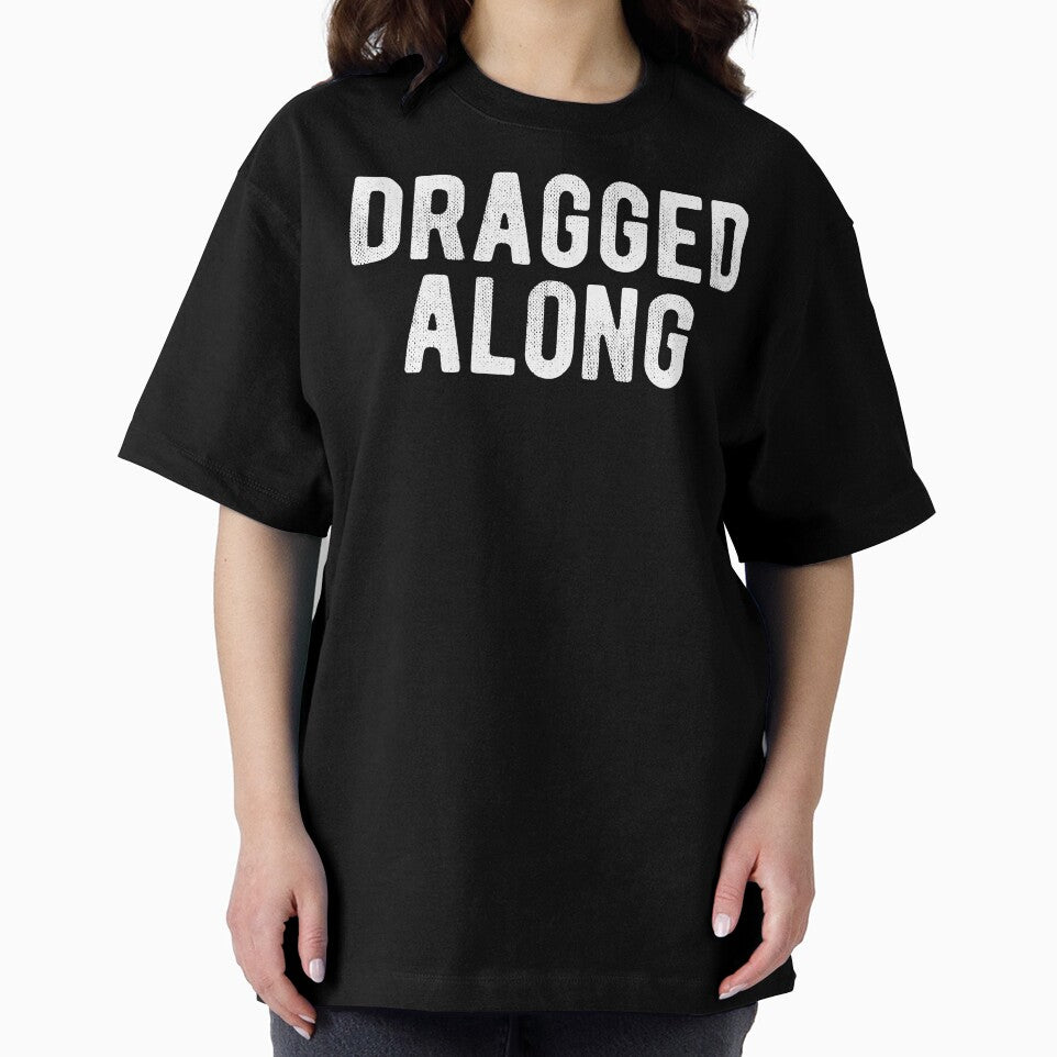 Dragged Along Funny Introvert by MariosNydras T-Shirts, Hoodie, Sweatshirt | BlankRebels.com (Image 2)