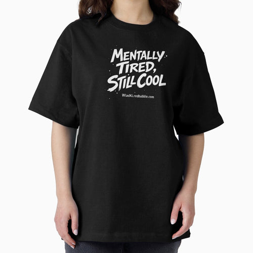 "Mentally Tired, Still Cool" by WladKi T-Shirts, Hoodie, Sweatshirt | BlankRebels.com (Image 2)