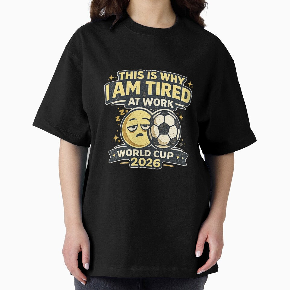 This Is Why I Am Tired At Work World Cup 2026 Funny Soccer Fan T-Shirt by ArthUpscale