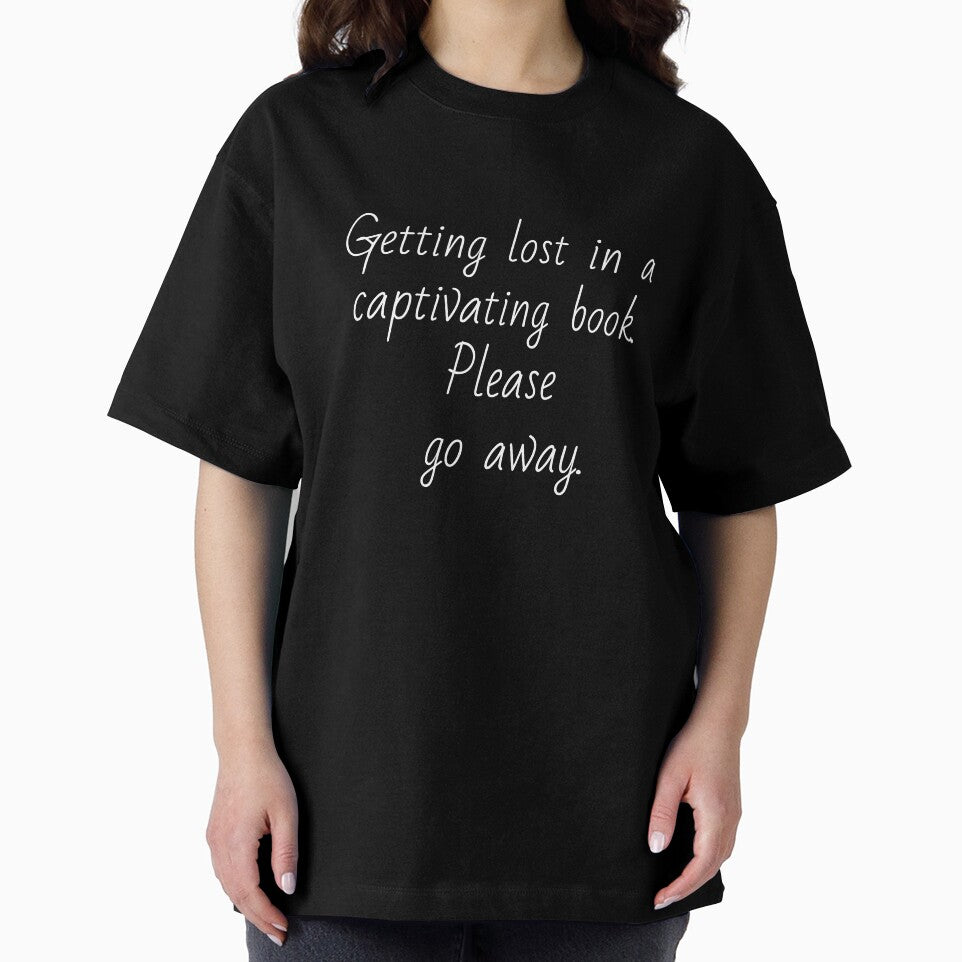 Getting lost in a captivating book. Please go away. White letters. by AdiRemba T-Shirts, Hoodie, Sweatshirt (Image 2)