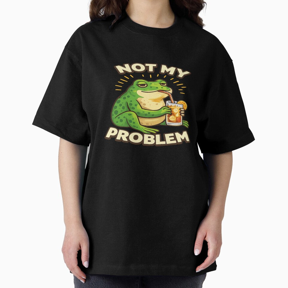 Not My Problem Frog – Funny Sarcastic Meme Quote Chill Humor T-Shirts, Hoodie, Sweatshirt