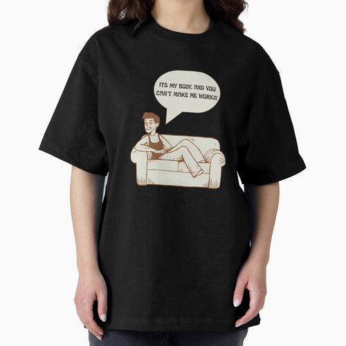 It's My Body, And You Can't Make Me Work!!! by PRODUCTSOFTHETHECEA T-Shirts, Hoodie, Sweatshirt | BlankRebels.com (Image 2)