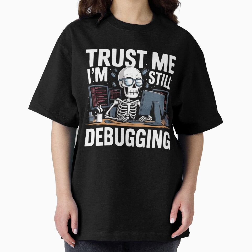 Trust Me I’m Still Debugging – Funny Programmer Skeleton Design by NO-STUDIO T-Shirts, Hoodie, Sweatshirt (Image 2)