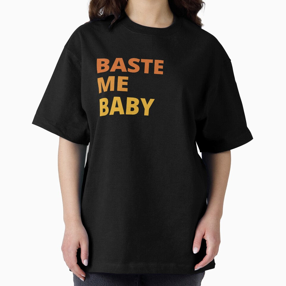 Thanksgiving Day Outfit Baste Me Baby Happy Thanksgiving by Bridgers872 T-Shirts, Hoodie, Sweatshirt (Image 2)