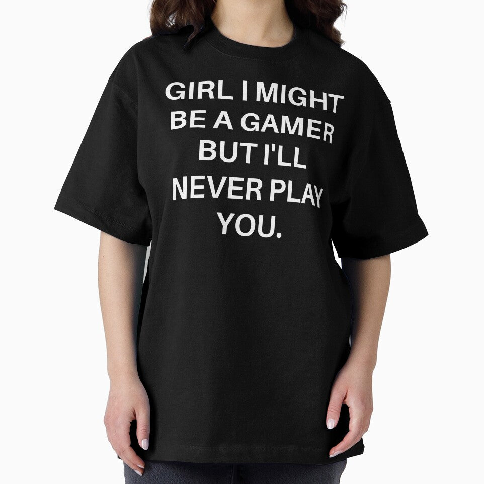 Girl I Might Be A Gamer But I'll Never Play You. by Gamerss4Life T-Shirts, Hoodie, Sweatshirt | BlankRebels.com (Image 2)