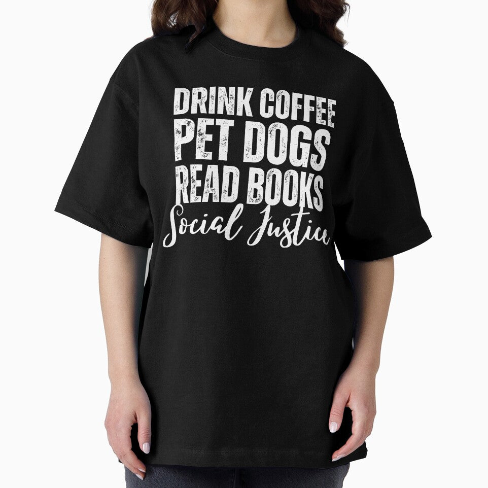 Drink Coffee Pet Dogs Read Books Social Justice by SunfullyYours T-Shirts, Hoodie, Sweatshirt | BlankRebels.com (Image 2)