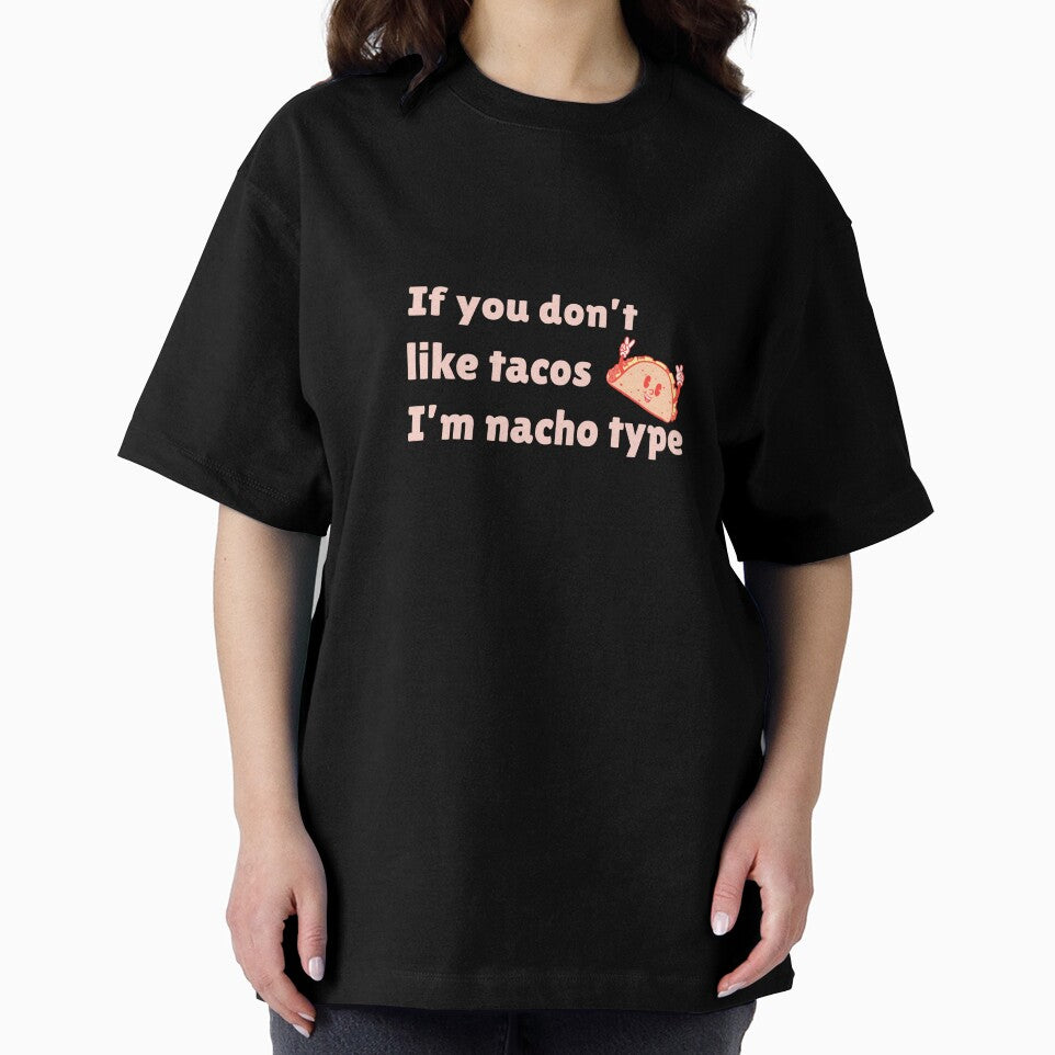 If you Don't Like Tacos I'm Nacho Type by ArtitudePrintLb T-Shirts, Hoodie, Sweatshirt | BlankRebels.com (Image 2)
