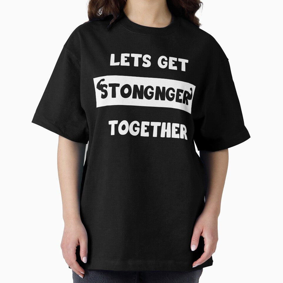 Lets Get Stronger Together (motivational quote) by Aleksey888 T-Shirts, Hoodie, Sweatshirt | BlankRebels.com (Image 2)