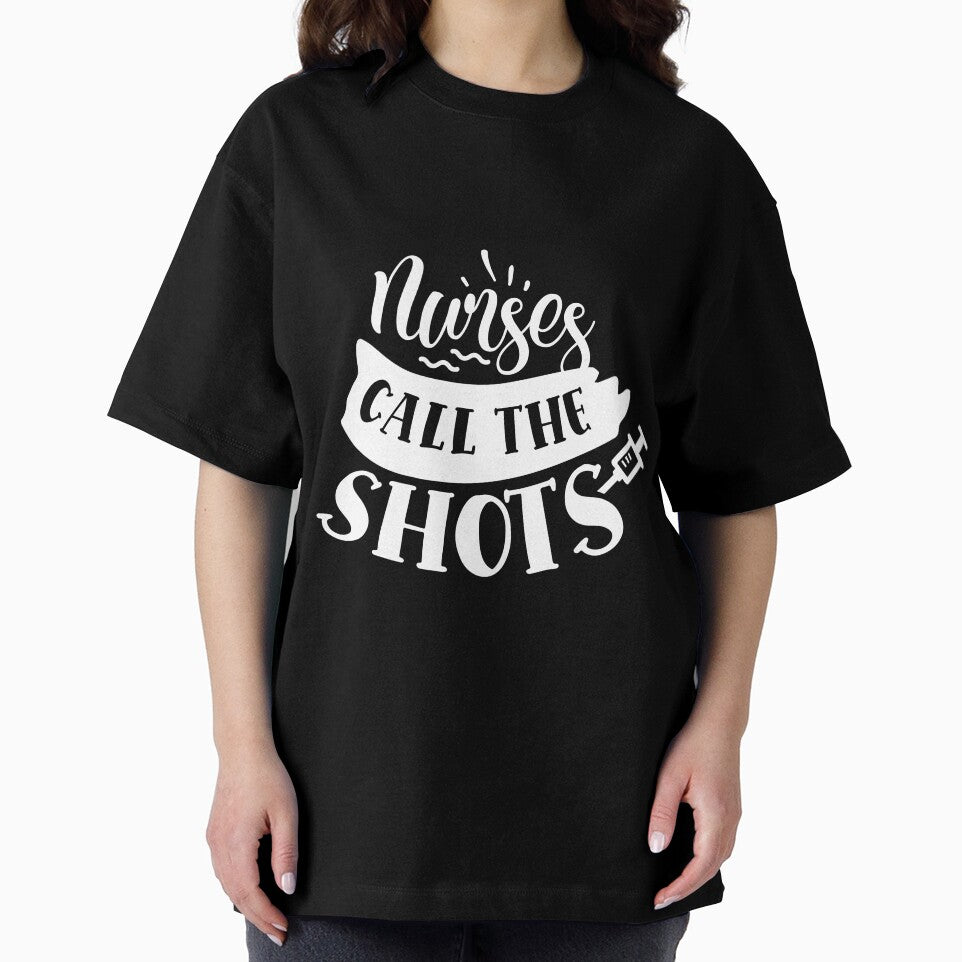 Nurses Call Shots T-Shirts, Hoodie, Sweatshirt