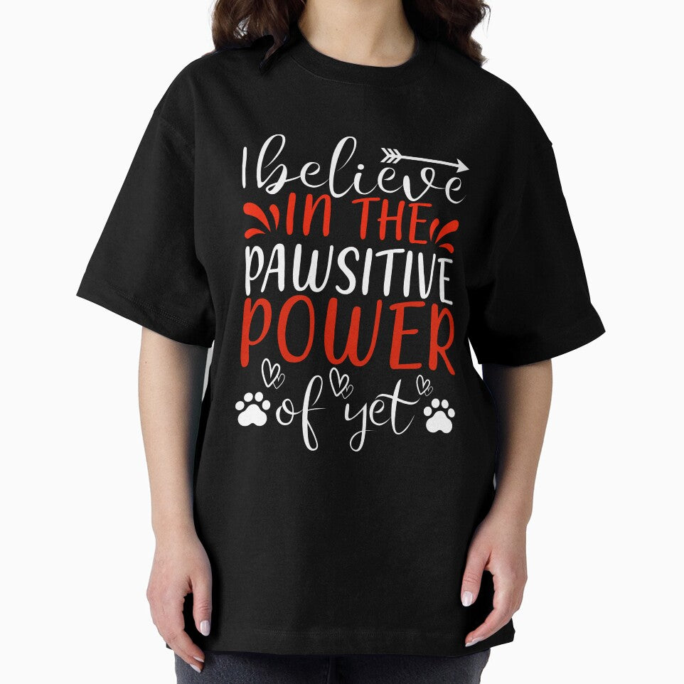 I Believe in the Pawsitive Power of Yet by 808Designs