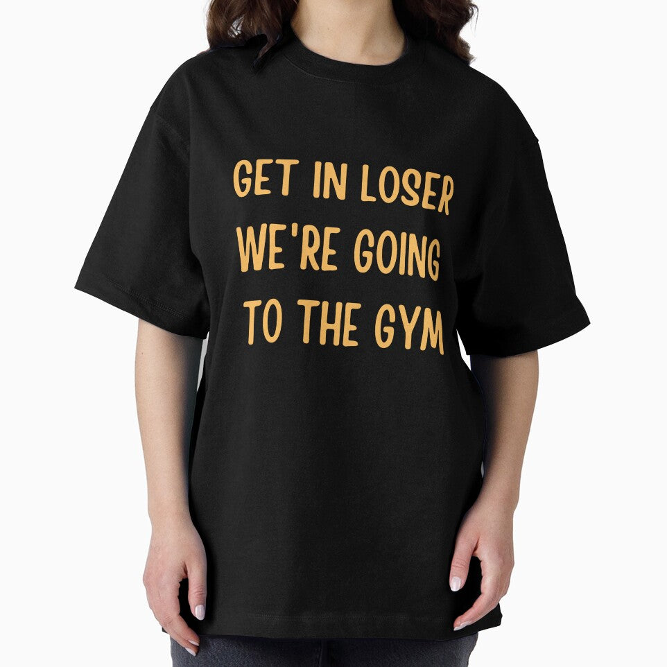 Get In Loser We're going to the gym by AngelArtss T-Shirts, Hoodie, Sweatshirt | BlankRebels.com (Image 2)