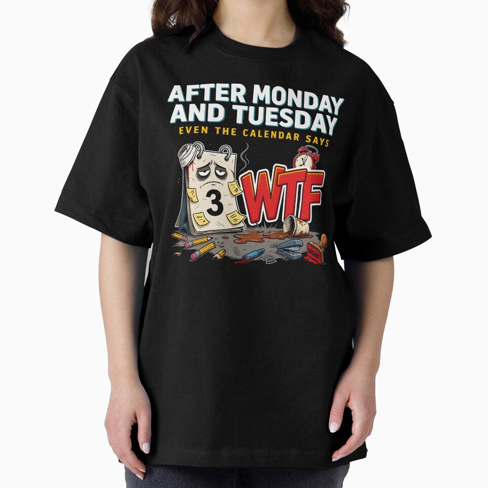 After Monday and Tuesday Even the Calendar Says WTF Funny Saying for Office Workers by Redgiant87x