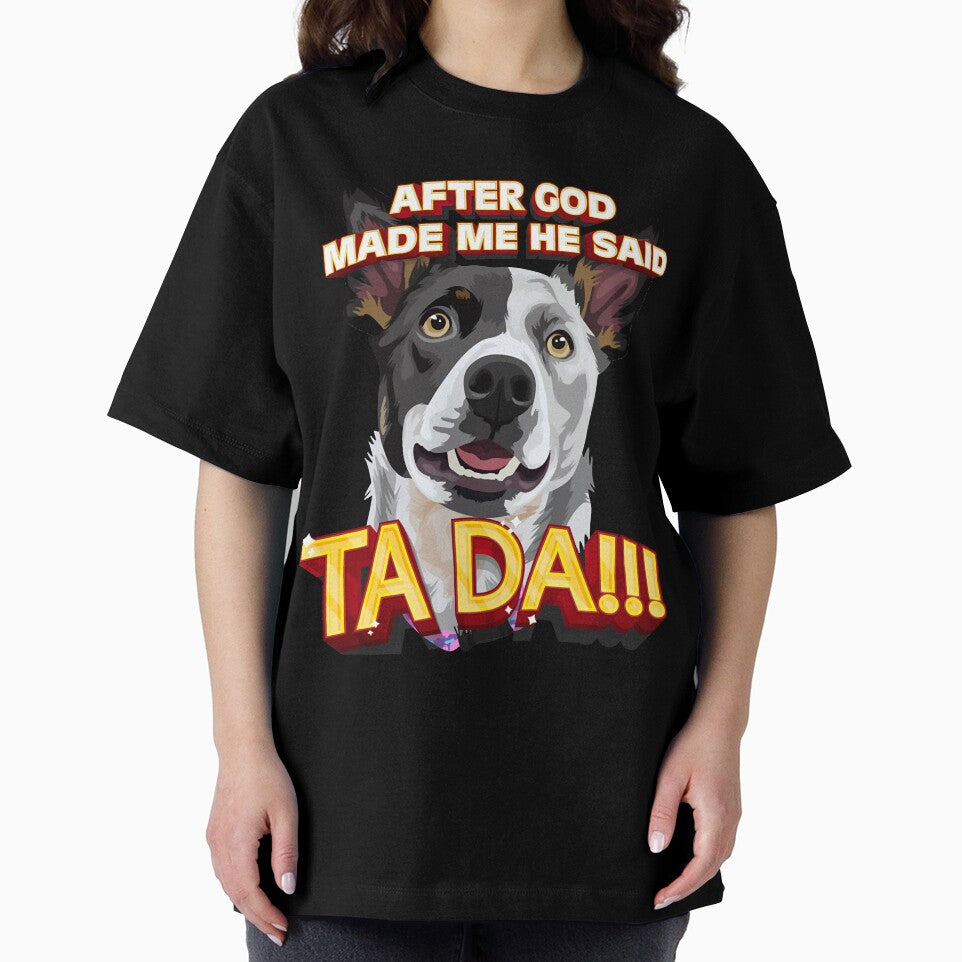 After God Made Me He Said Ta Da!!! by HumbleShirt T-Shirts, Hoodie, Sweatshirt | BlankRebels.com (Image 2)