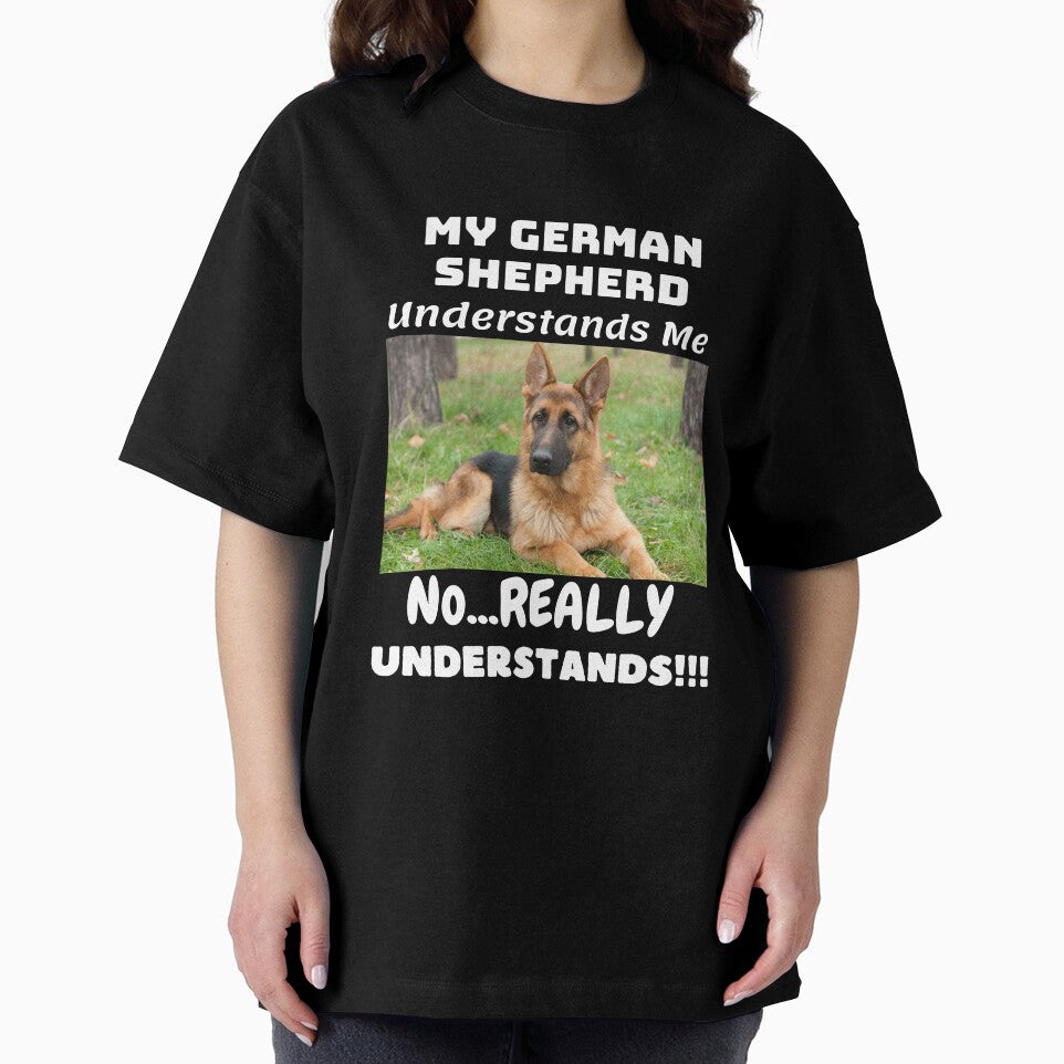 My German Shepherd Understands Me, No REALLY Understands!!! by GermanShepMan T-Shirts, Hoodie, Sweatshirt (Image 2)