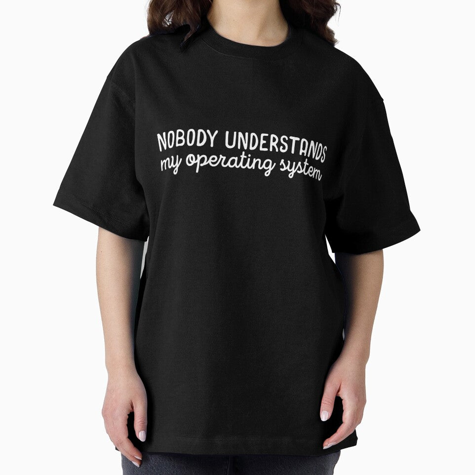 Nobody understands my operating system by 23mangoes