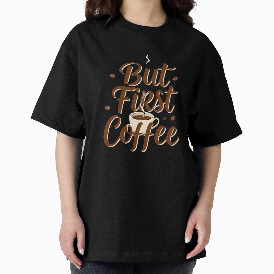 But First Coffee – Aesthetic Coffee Lover T-Shirt by GoGreenlove