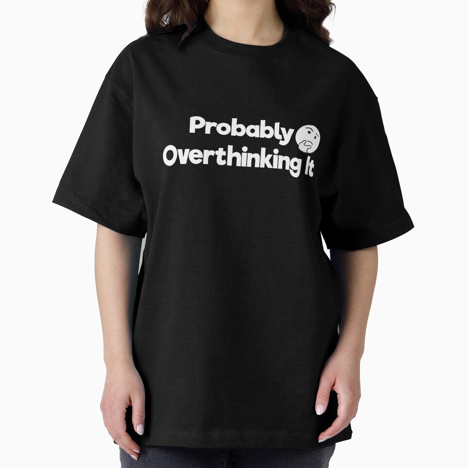 Probably Overthinking T-Shirts, Hoodie, Sweatshirt